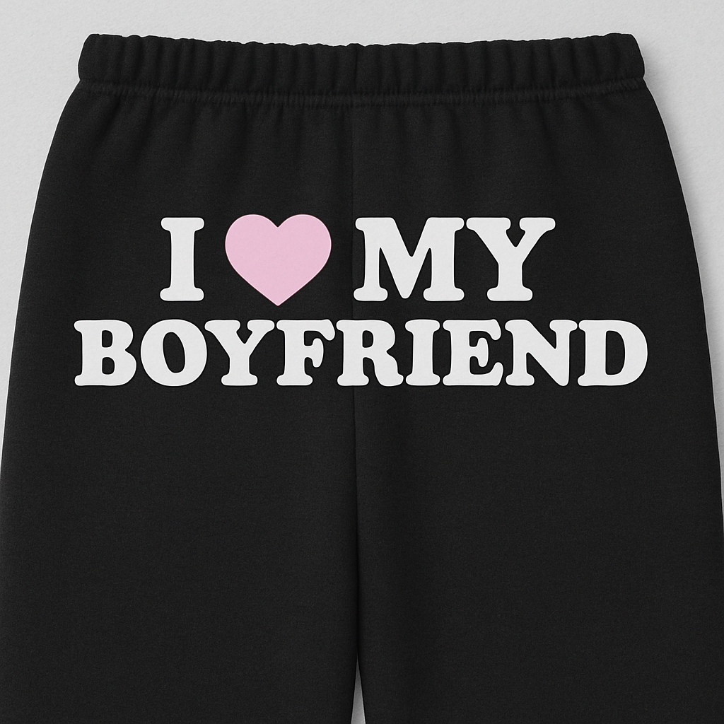 I Love My Boyfriend Sweatpants