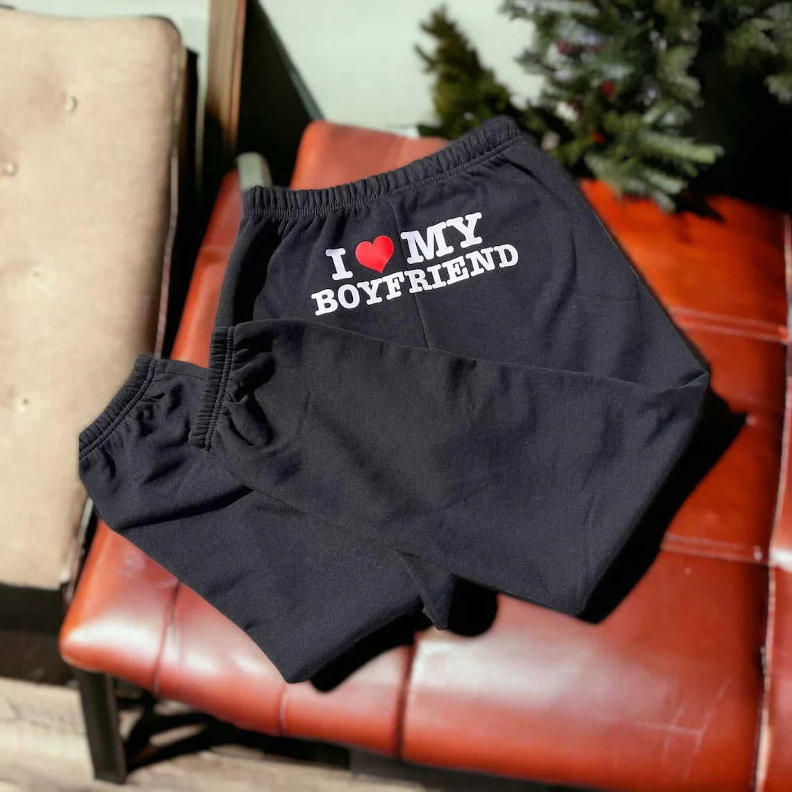 I Love My Boyfriend Sweatpants