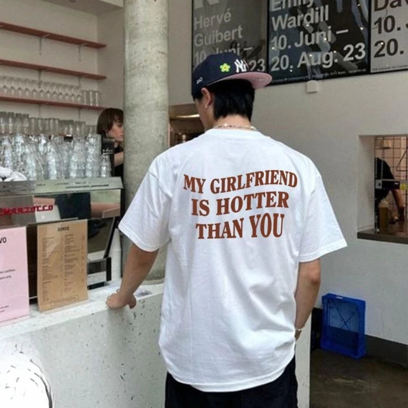 My Girlfriend Is Hotter Than You T-shirt
