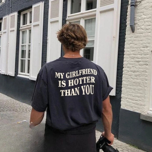 My Girlfriend Is Hotter Than You T-shirt