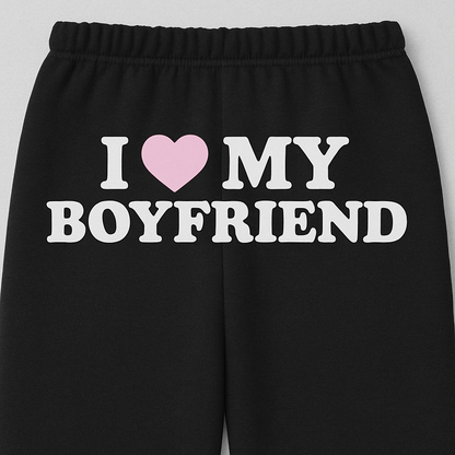 I Love My Boyfriend Sweatpants