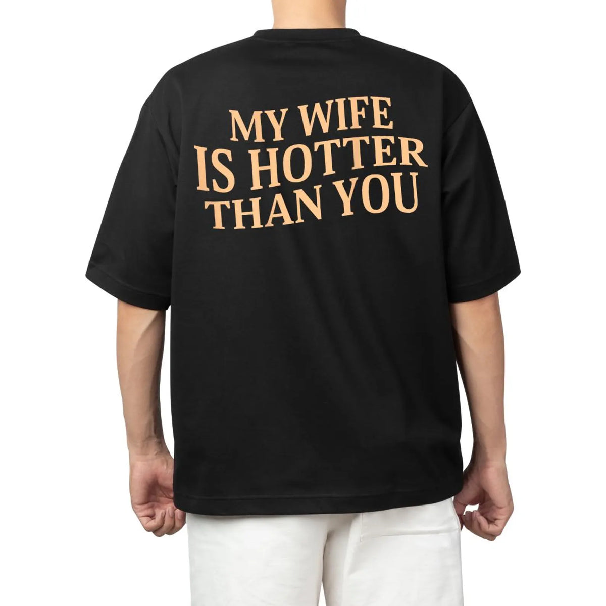 My wife is hotter than you T-shirt