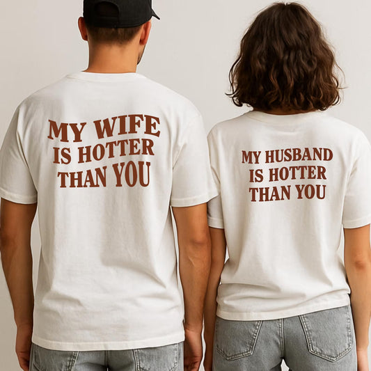 My wife is hotter than you T-shirt